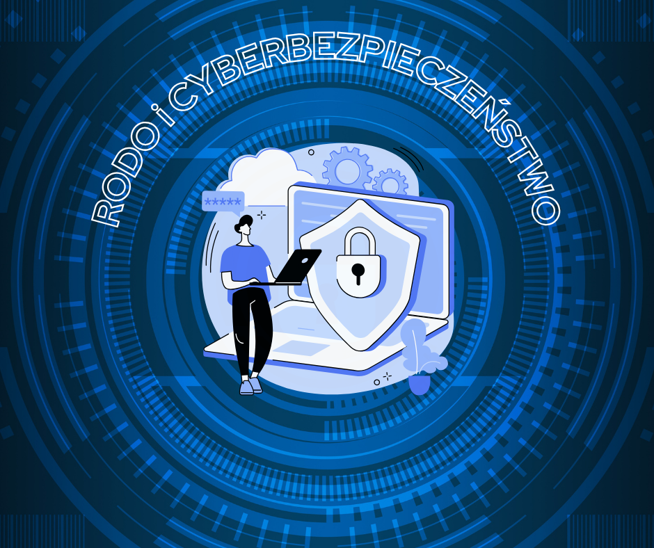 Grafika z napisem ‘RODO i Cyberbezpieczeństwo’. W centrum postać z laptopem na tle dużego monitora z ikoną tarczy i kłódki, symbolizujących ochronę danych. Tło w odcieniach niebieskiego z motywami cyfrowymi i technologicznymi.